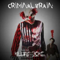 Criminal Brain : Killing Joke